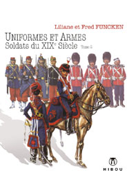 Uniformes et Armes, soldats du XIX sicle tome 2