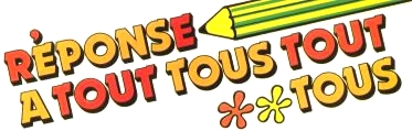Rponse  tout tous tout tous