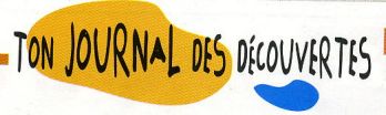 Ton journal des découvertes Ton journal des découvertes