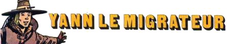 Yann le migrateur Yann le migrateur